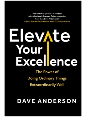 预订 Elevate Your Excellence: The Power of Doing Ordinary Things Extraordinarily Well: 9781637745618