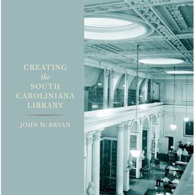 预订 Creating the South Caroliniana Library 创建南卡罗来纳州图书馆: 9781643360645