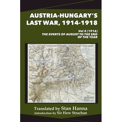 预订 Austria-Hungary’s Last War, 1914-1918 Vol 5 (1916): The Events of August to the End of the Year 9781997846017