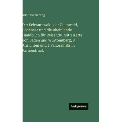 预订 Der Schwarzwald, der Odenwald, Bodensee und die Rheinlande Handbuch für Reisende. Mit 1 Karte von Baden und Württ