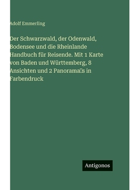 预订 Der Schwarzwald, der Odenwald, Bodensee und die Rheinlande Handbuch für Reisende. Mit 1 Karte von Baden und Württ