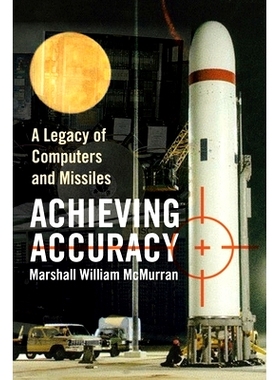 预订 Achieving Accuracy: A Legacy of Computers and Missiles: 9781436381062