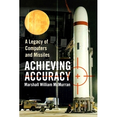 预订 Achieving Accuracy: A Legacy of Computers and Missiles: 9781436381062