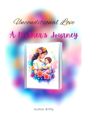 预订 Unconditional Love: A Mother’s Journey: 9798224082261
