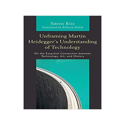 [预订]Unframing Martin Heidegger’s Understanding of Technology 9781498567664