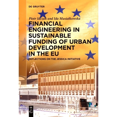 预订 Financial Engineering in Sustainable Funding of Urban Development in the EU: Reflections on the JESSICA Initiative