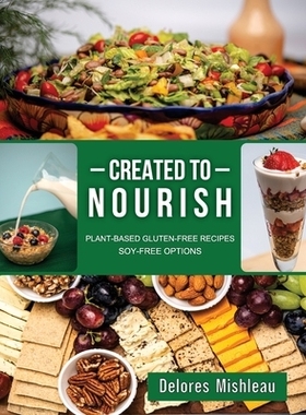 预订 Created to Nourish: Plant-Based Gluten-Free Recipes Soy-Free Options: 9781479618071