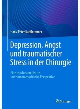 预订 Depression, Angst und traumatischer Stress in der Chirurgie: Eine psychosomatische und soma*sychische Perspektive