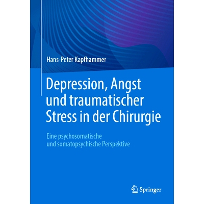预订 Depression, Angst und traumatischer Stress in der Chirurgie: Eine psychosomatische und soma*sychische Perspektive