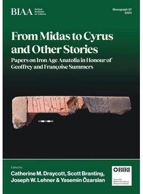 预订 From Midas to Cyrus and Other Stories: Papers on Iron Age Anatolia in Honour of Geoffrey and FranÃ§oise Summers
