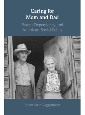 预订 Caring for Mom and Dad: Parent Dependency and American Social Policy 照顾父母：父母依赖性与美国社会政策: 9781009203