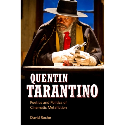 预订 Quentin Tarantino: Poetics and Politics of Cinematic Metafiction 昆汀·塔伦蒂诺：电影元小说的诗学与政治: 9781496819