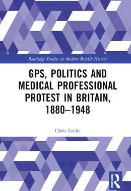 [预订]GPs, Politics and Medical Professional Protest in Britain, 1880–1948 9781032572000