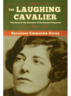 预订 The Laughing Cavalier: The Story of the Ancestor of the Scarlet Pimpernel: 9781647991258