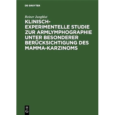 预订 Klinisch-experimentelle Studie zur Armlymphographie unter besonderer Berücksichtigung des Mamma-Karzinoms: 9783110