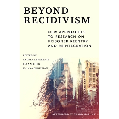 预订 Beyond Recidivism: New Approaches to Research on Prisoner Reentry and Reintegration *累犯：囚犯折返与重返社会研究的