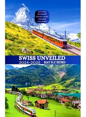 预订 Swiss Unveiled 2024-2025: Discover Zurich Geneva Lucerne Bern Interlaken Zermatt Lausanne Basel Your Comprehensive