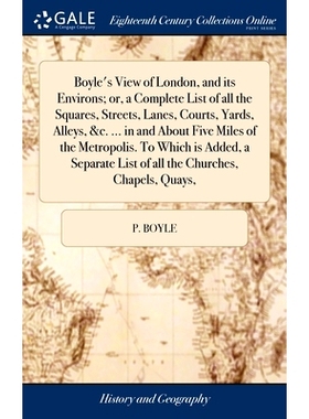 预订 Boyle’s View of London, and its Environs; or, a Complete List of all the Squares, Streets, Lanes, Courts, Yards, A