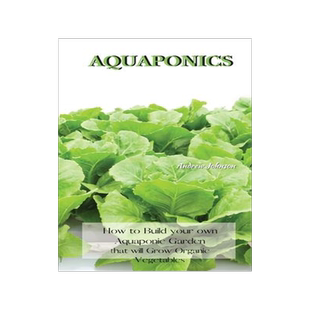 [预订]Aquaponics: How to Build your own Aquaponic Garden that will Grow Organic Vegetables 9781802227536