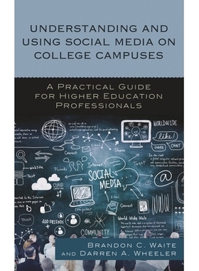 预订 Understanding and Using Social Media on College Campuses: A Practical Guide for Higher Education Professionals: 978