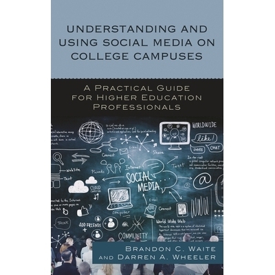 预订 Understanding and Using Social Media on College Campuses: A Practical Guide for Higher Education Professionals: 978