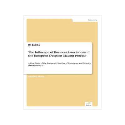 [预订]The Influence of Business Associations in the European Decision Making Process: A Case Study of the  9783838692562
