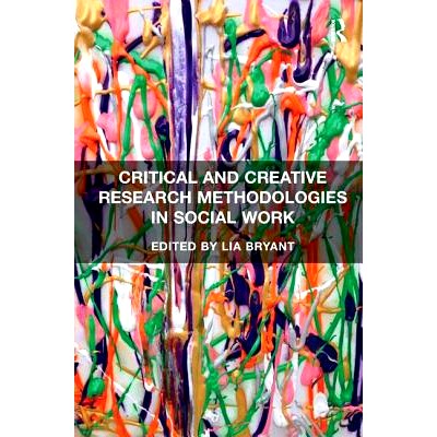 预订 Critical and Creative Research Methodologies in Social Work 社会工作中的批判性和创造性研究方法: 9781472425829