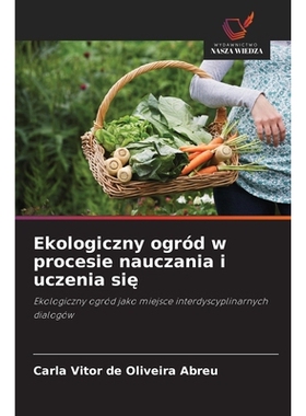 预订 Ekologiczny ogród w procesie nauczania i uczenia sie: Ekologiczny ogród jako miejsce interdyscyplinarnych dialog