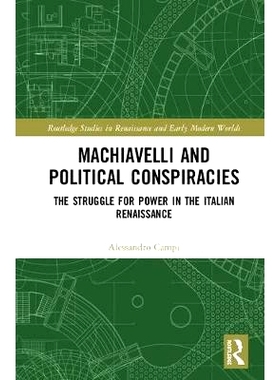 预订 Machiavelli and Political Conspiracies: The Struggle for Power in the Italian Renaissance 马基雅维利与政治阴谋：意
