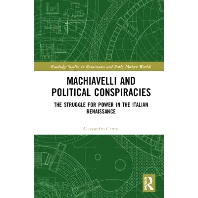 预订 Machiavelli and Political Conspiracies: The Struggle for Power in the Italian Renaissance 马基雅维利与政治阴谋：意