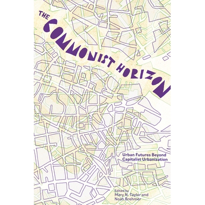 预订 Commonist Horizon: Urban Futures Beyond Capitalist Gentrification 共产主义视野：资本主义绅士化之外的城市未来: 97819