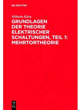 预订 Grundlagen der Theorie elektrischer Schaltungen, Teil 1: Mehrtortheorie: 9783112757826