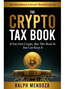 预订 The Crypto Tax Book: If You Own Crypto, Buy This Book So You Can Keep It: 9798986951911