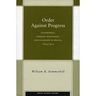 Progress 9780804732246 1913 Railroads Order Against Foreign Government 1854 预订 Investment Brazil and