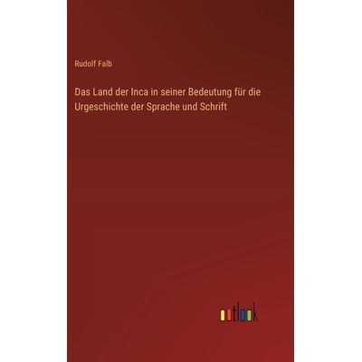 预订 Das Land der Inca in seiner Bedeutung für die Urgeschichte der Sprache und Schrift: 9783368533922