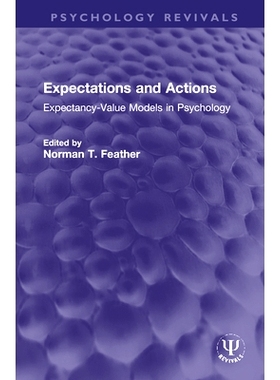 预订 Expectations and Actions: Expectancy-Value Models in Psychology 期望与行动：心理学期望值模型（重印版）: 97803677143