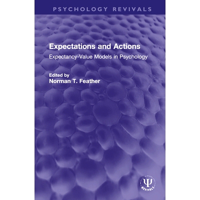 预订 Expectations and Actions: Expectancy-Value Models in Psychology 期望与行动：心理学期望值模型（重印版）: 97803677143
