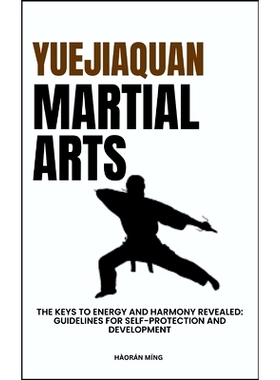 预订 Yuejiaquan Martial Arts: The Keys To Energy And Harmony Revealed: Guidelines For Self-Protection And Development: 9