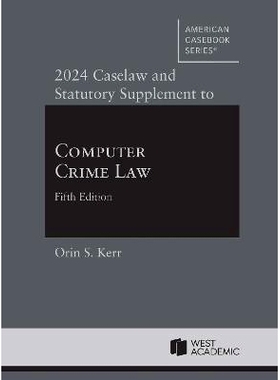 预订 2024 Caselaw and Statutory Supplement to Computer Crime Law: 9798887869704