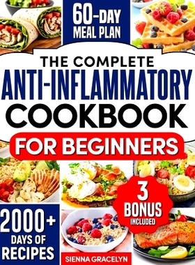 预订 The Complete Anti-Inflammatory Cookbook for Beginners: A Journey to Reduced Inflammation, Enhanced Immunity, and Op