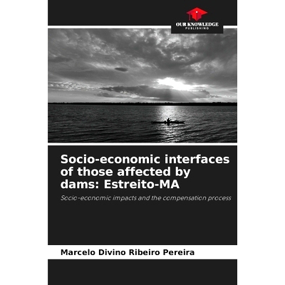预订 Socio-economic interfaces of those affected by dams: Estreito-MA: 9786207950669