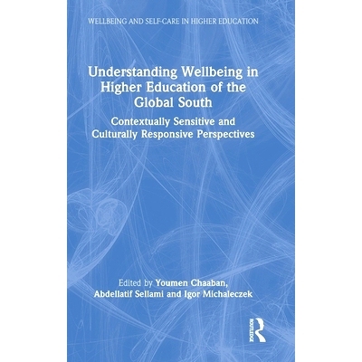 预订 Understanding Wellbeing in Higher Education of the Global South: Contextually Sensitive and Culturally Responsive P