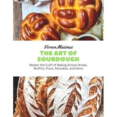 预订 The Art of Sourdough: Master the Craft of Baking Artisan Bread, Muffins, Pizza, Pancakes, and More 酸面团的艺术：掌