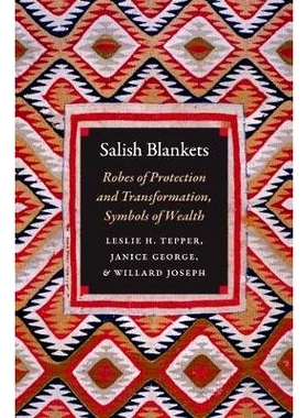 预订 Salish Blankets: Robes of Protection and Transformation, Symbols of Wealth 萨利希人的毯子：保护与变革的长袍及财富的
