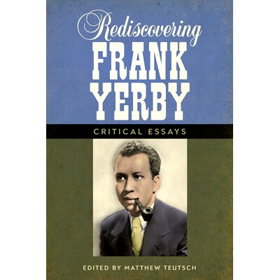 预订 Rediscovering Frank Yerby: Critical Essays 重新发现弗兰克 耶比：批评性论文: 9781496827821