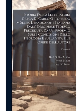 预订 Istoria Della Letteratura Greca Di Carlo Ottofredo MÃ1/4ller. L’traduzione Italiana Dall’ Originale Tedesco Prec