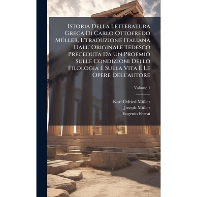 预订 Istoria Della Letteratura Greca Di Carlo Ottofredo MÃ1/4ller. L’traduzione Italiana Dall’ Originale Tedesco Prec