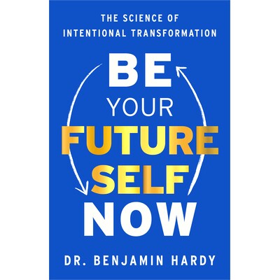 现货 Be Your Future Self Now: The Science of Intentional Transformation: 9781401974015