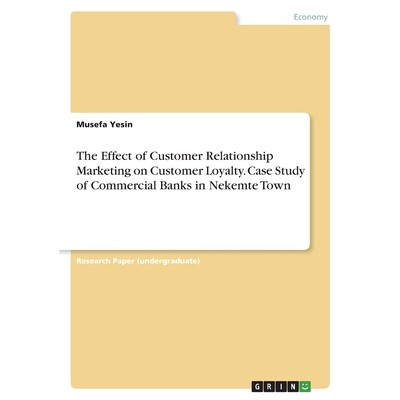 预订 The Effect of Customer Relationship Marketing on Customer Loyalty. Case Study of Commercial Banks in Nekemte Town 9