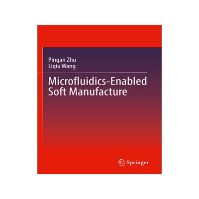 [预订]Microfluidics-Enabled Soft Manufacture